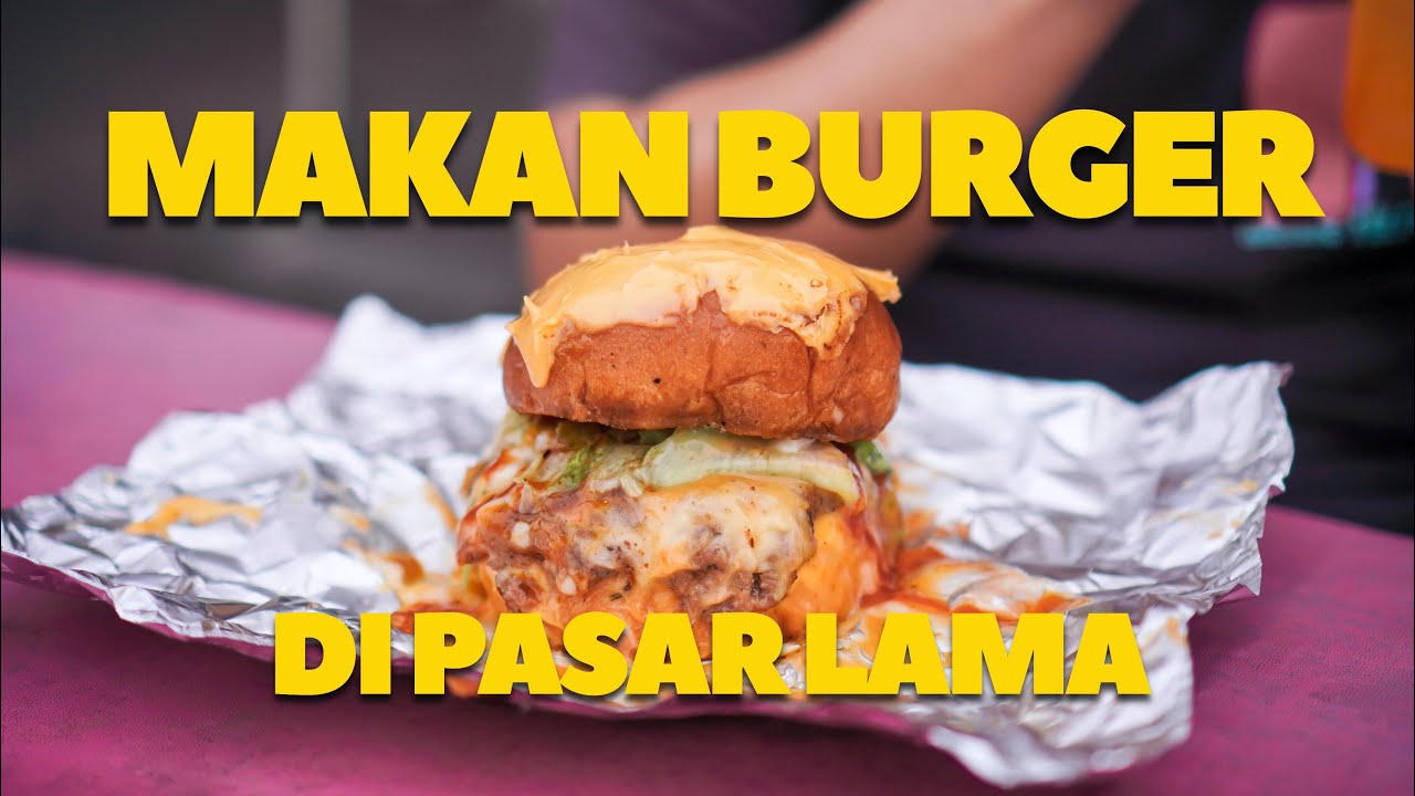 Makan BURGER UNIK di pasar! PASAR LAMA TANGERANG | WAJIB COBA | BURGER INDONESIA