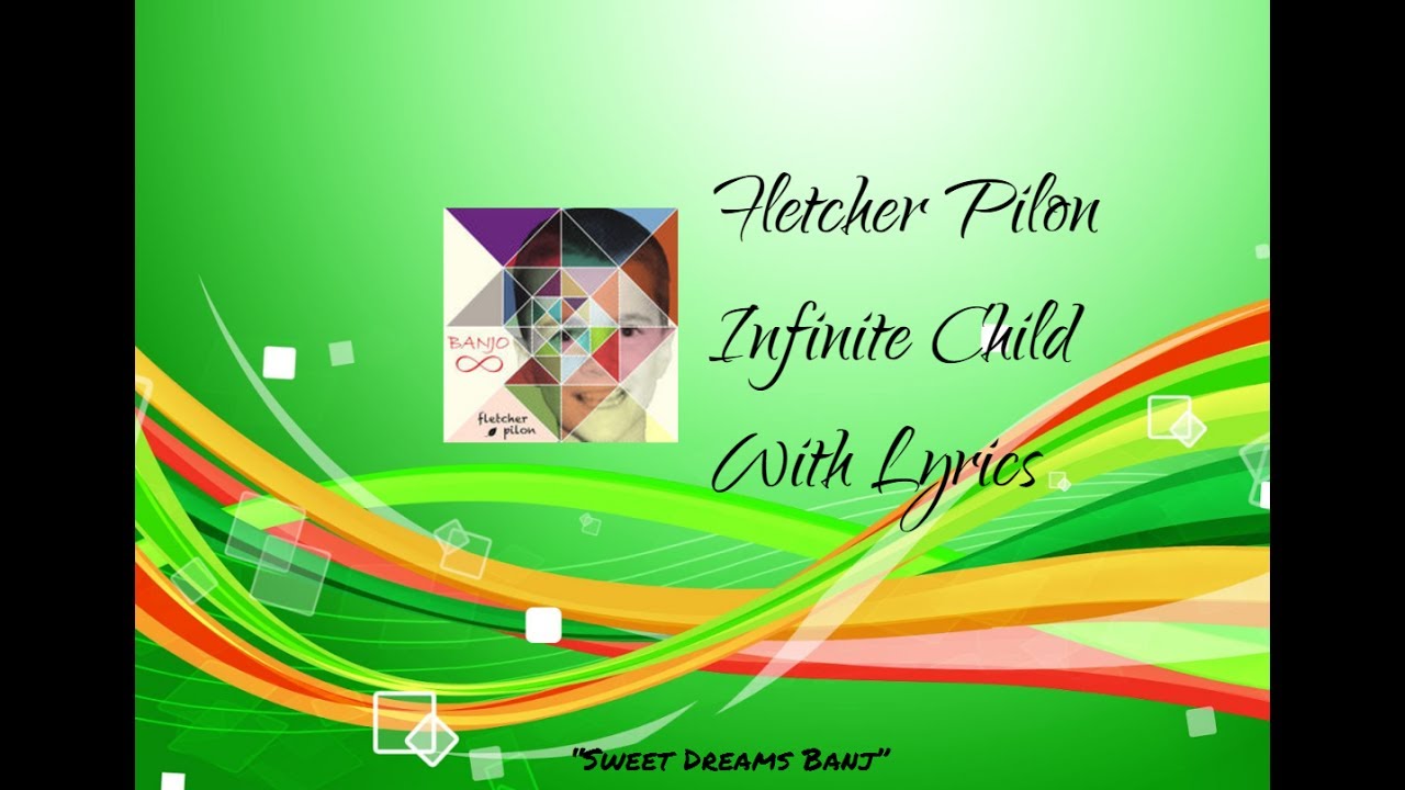 Infinite Child- Fletcher Pilon- Lyrics