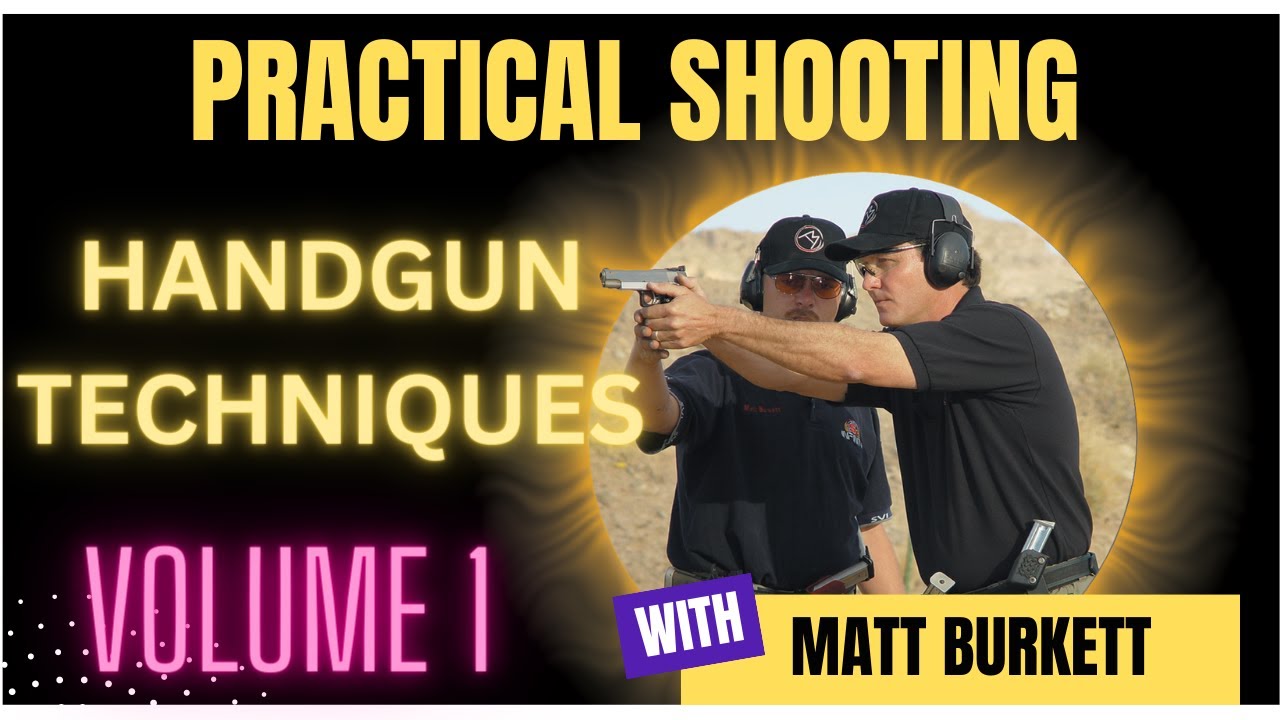 Practical Shooting Series Vol. 1 - Handgun Techniques with Matt Burkett
