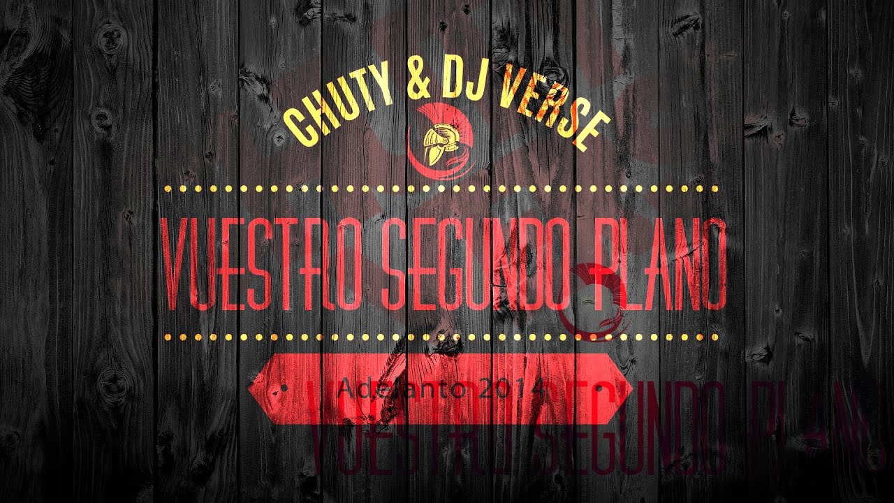 06. Chuty & DJ Verse - Vuestro segundo plano [Prod.Tork]