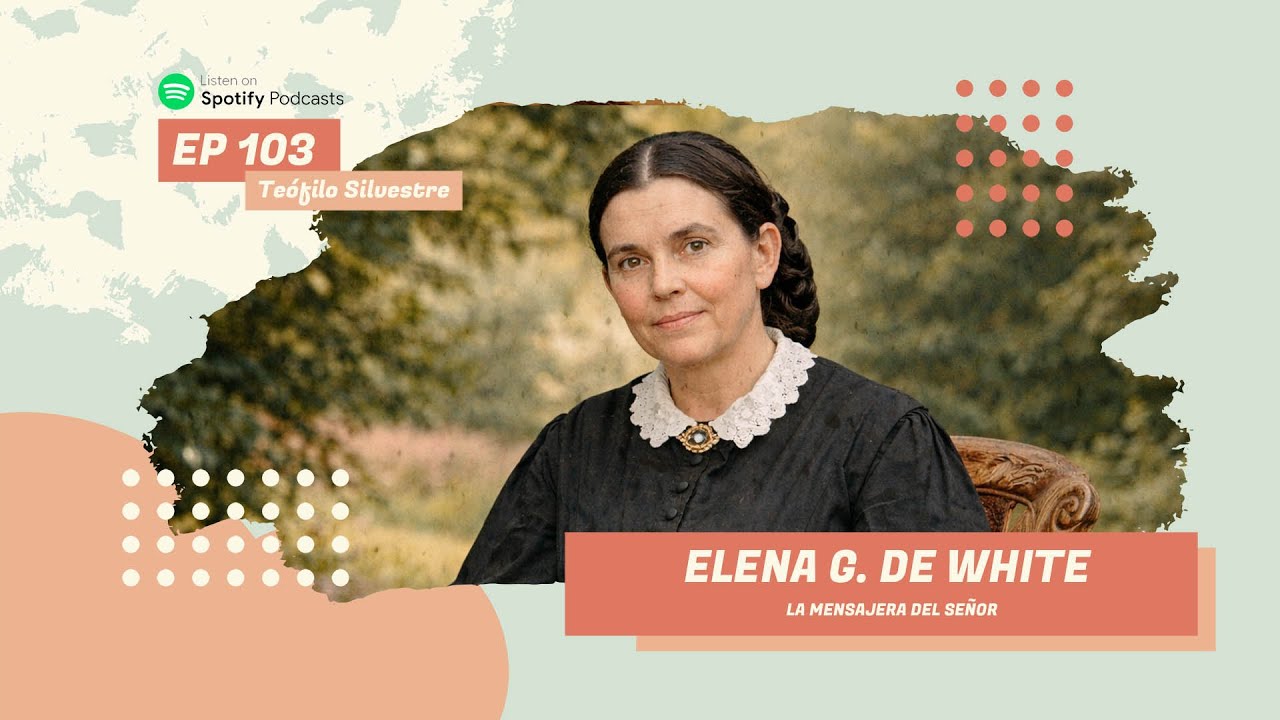 Elena White | La Mensajera del Señor