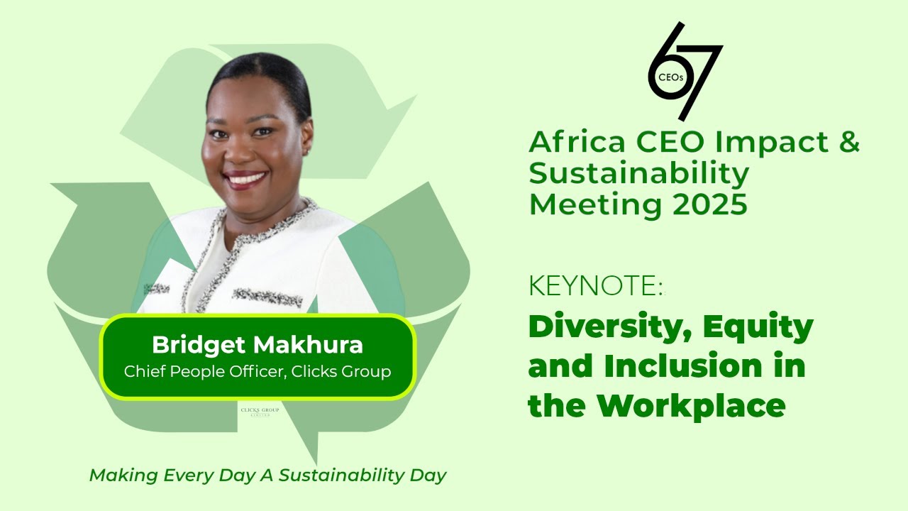 Diversity, Equity, & Inclusion in the Workplace by Bridget Makhura, Clicks Group | 67CEOS Foundation