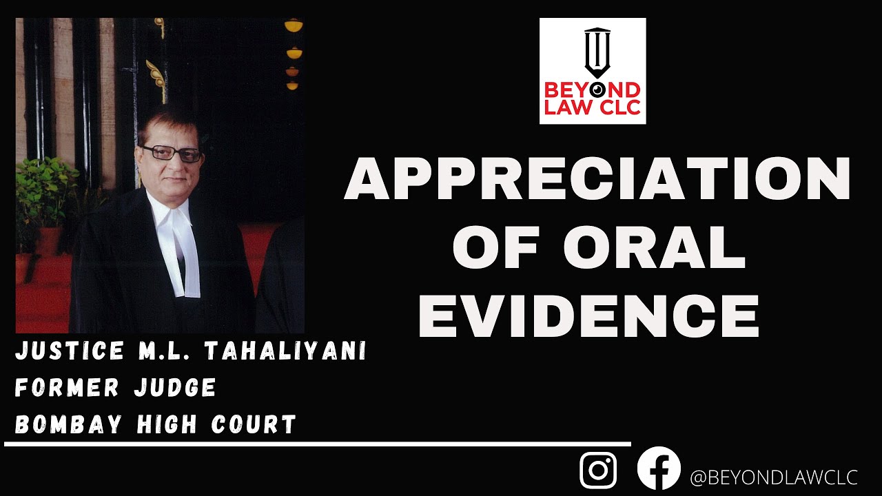 Appreciation of Oral Evidence  Justice M.L. Tahaliyani  Former Jugde Bombay High Court