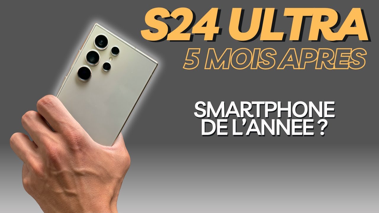 Test du Samsung Galaxy S24 Ultra, 5 mois après: Peut-on faire mieux que ça?!