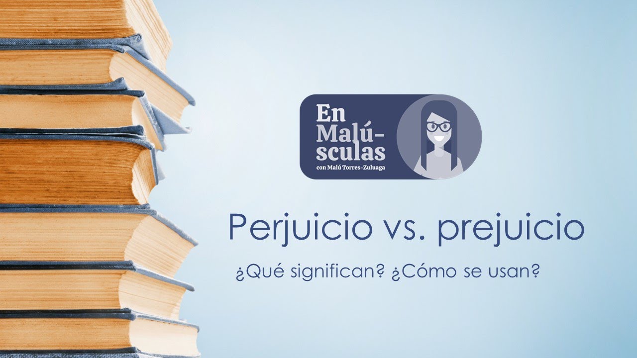 Perjuicio vs. prejuicio
