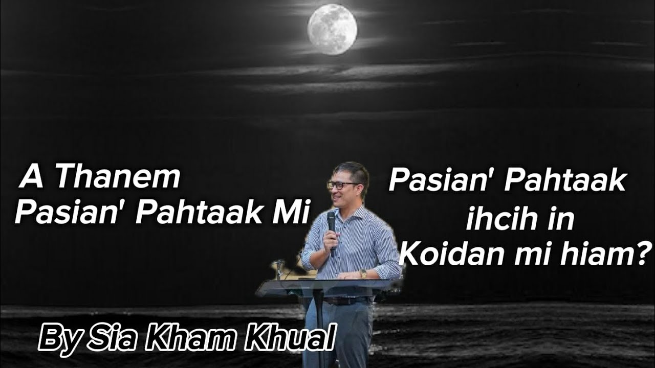 Pasian' Pahtaak Mi ihcih in koidan Mi Hiam? by Sia Kham Khual #siakhamkhual 