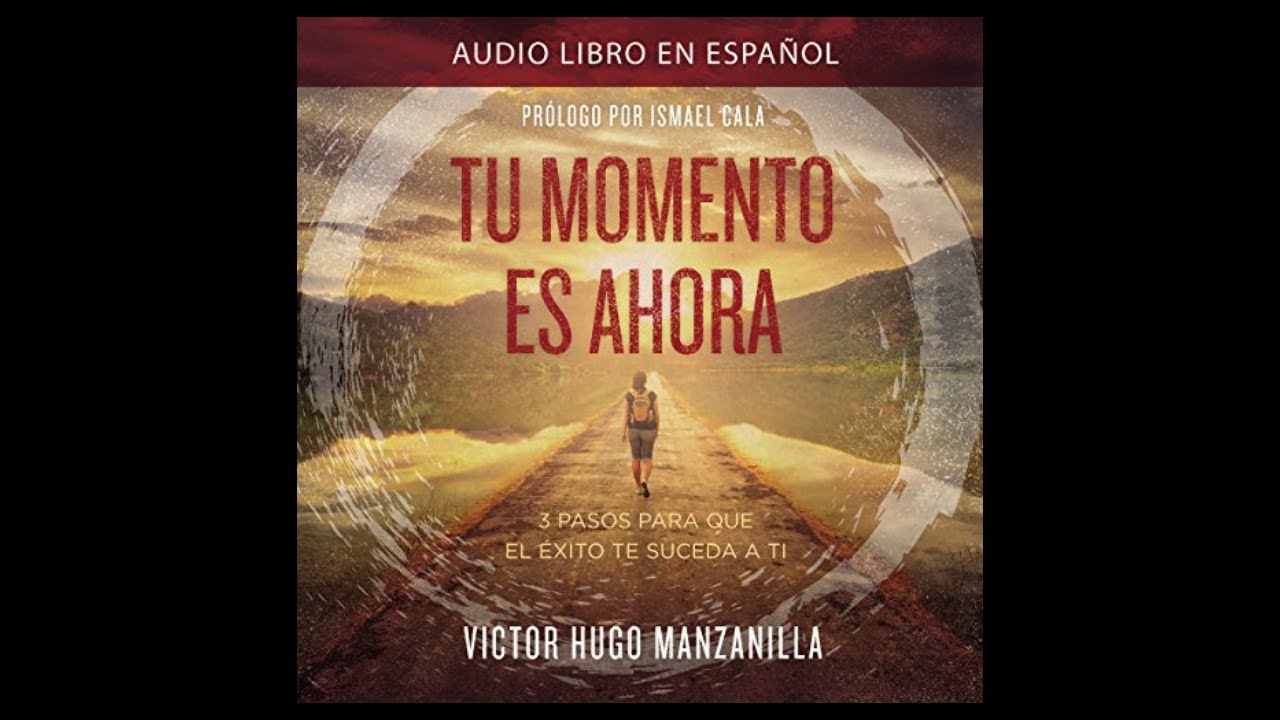 Tu Momento Es Ahora (Audiolibro) 🎧 de Victor Hugo Manzanilla