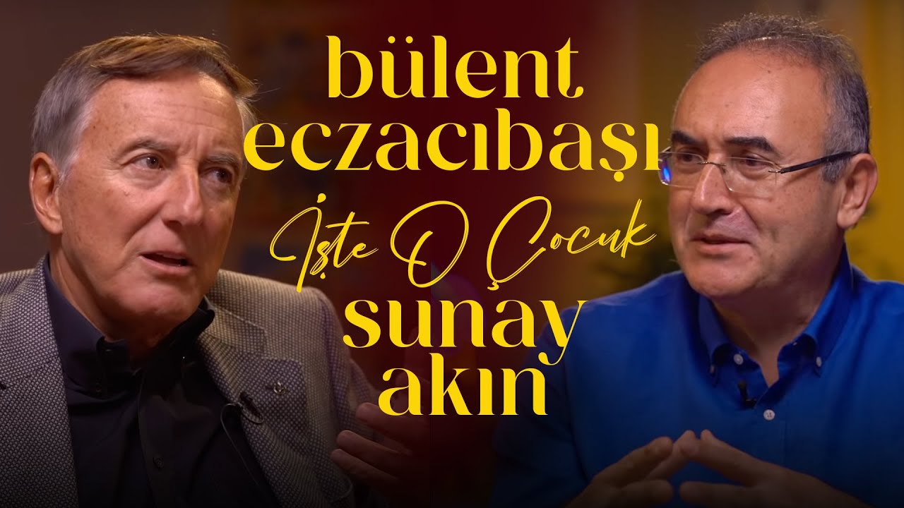 Bülent Eczacıbaşı | Sunay Akın ile İşte O Çocuk