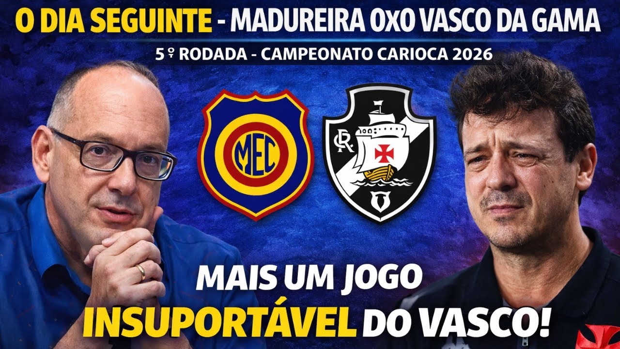 O DIA SEGUINTE - MADUREIRA 0X0 VASCO DA GAMA - 5ª RODADA - CAMPEONATO CARIOCA 2026