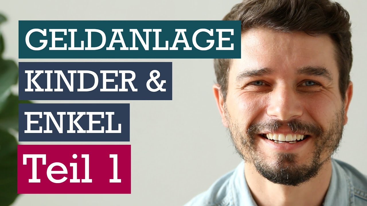 Geldanlage für Kinder & Enkel - Teil 1: So machen wir das!