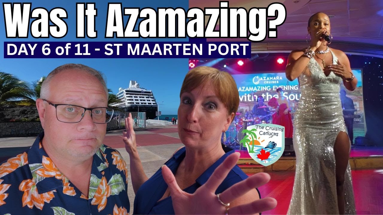 Day 6 St Maarten and an Azamazing Evening on the Onward