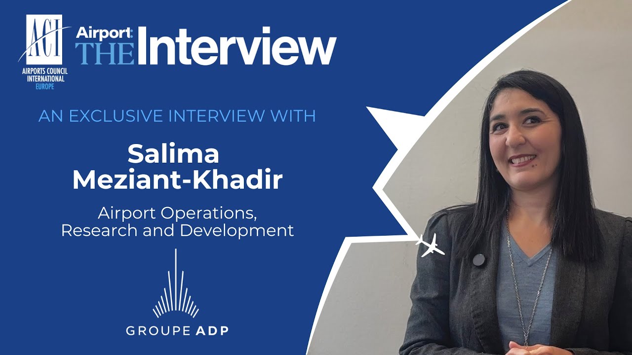 Airport: The Interview | Salima Meziant-Khadir, PM Airport Operations, Research & Development, ADP