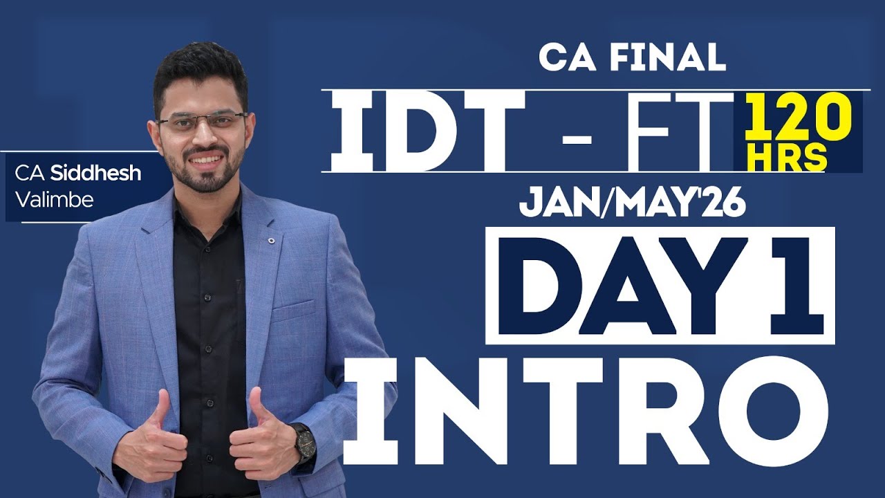 IDT - CA Final: Day 1 - 120 Hrs FT Batch | Introduction to GST | CA Siddhesh Valimbe