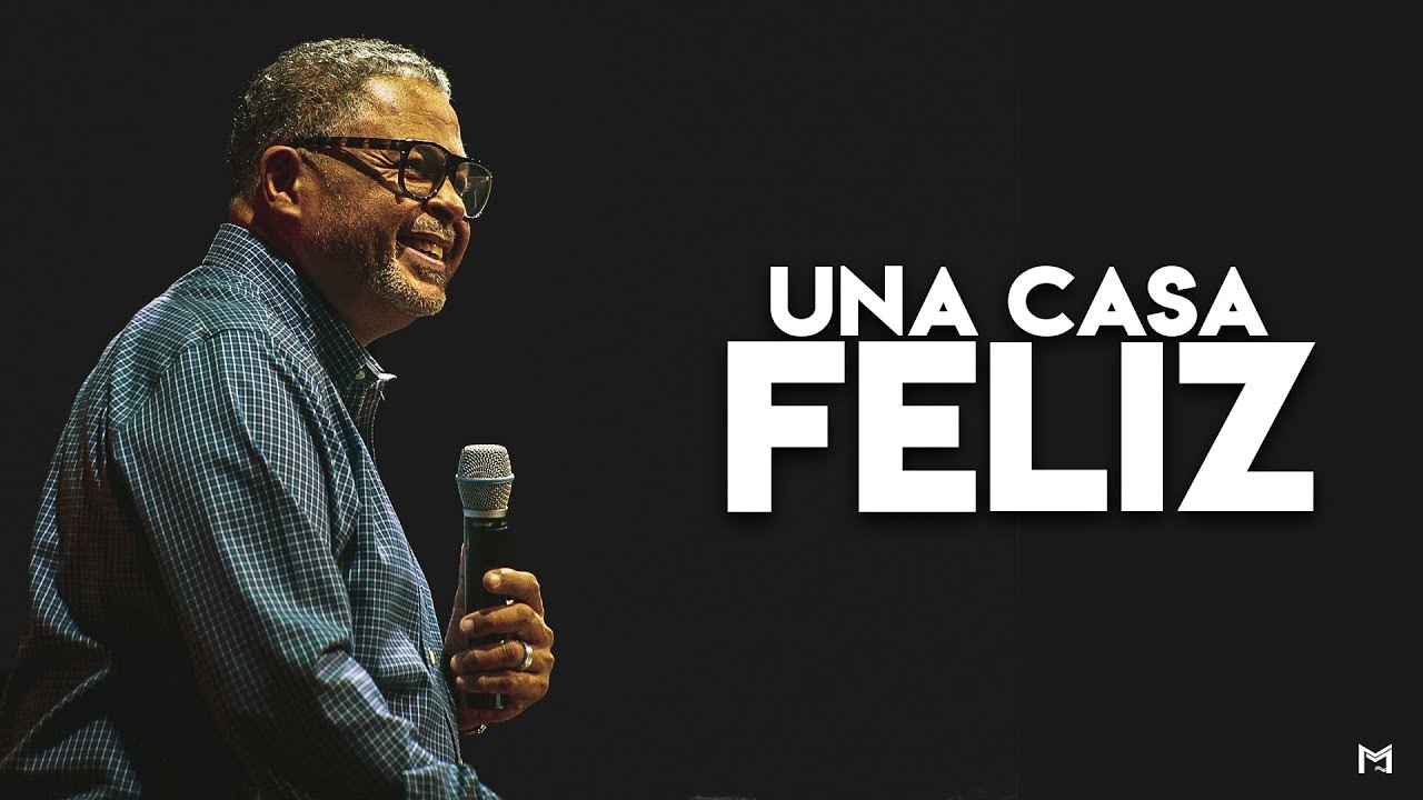 Una casa feliz | Pastor Carlos Ortíz