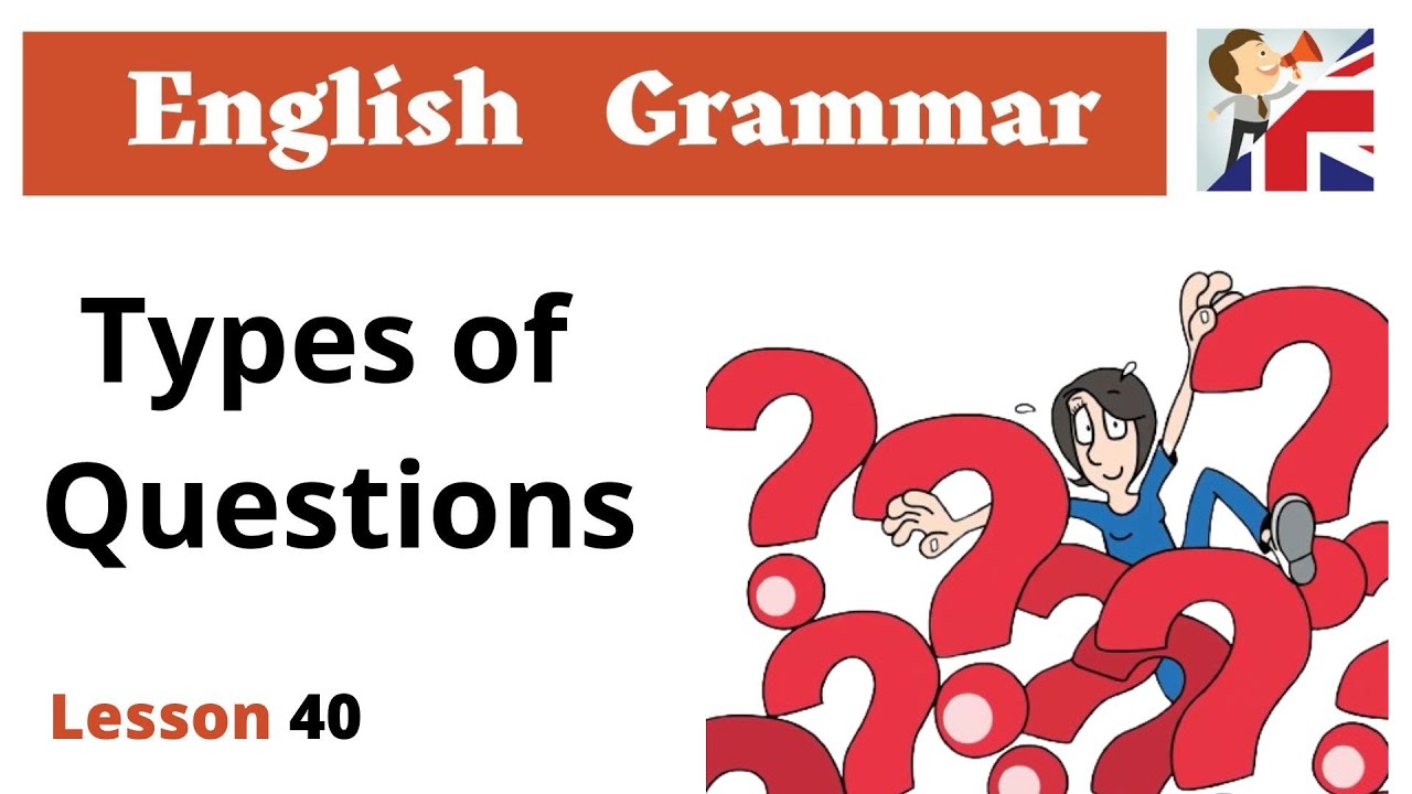 Types of Questions &ndash; English Grammar lesson