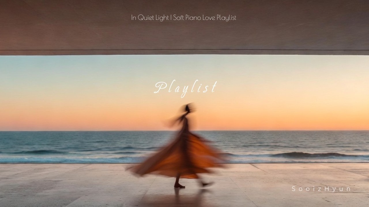 SooizHyun – Warm Evenings & Quiet Love | Soft Piano Nostalgia Playlist