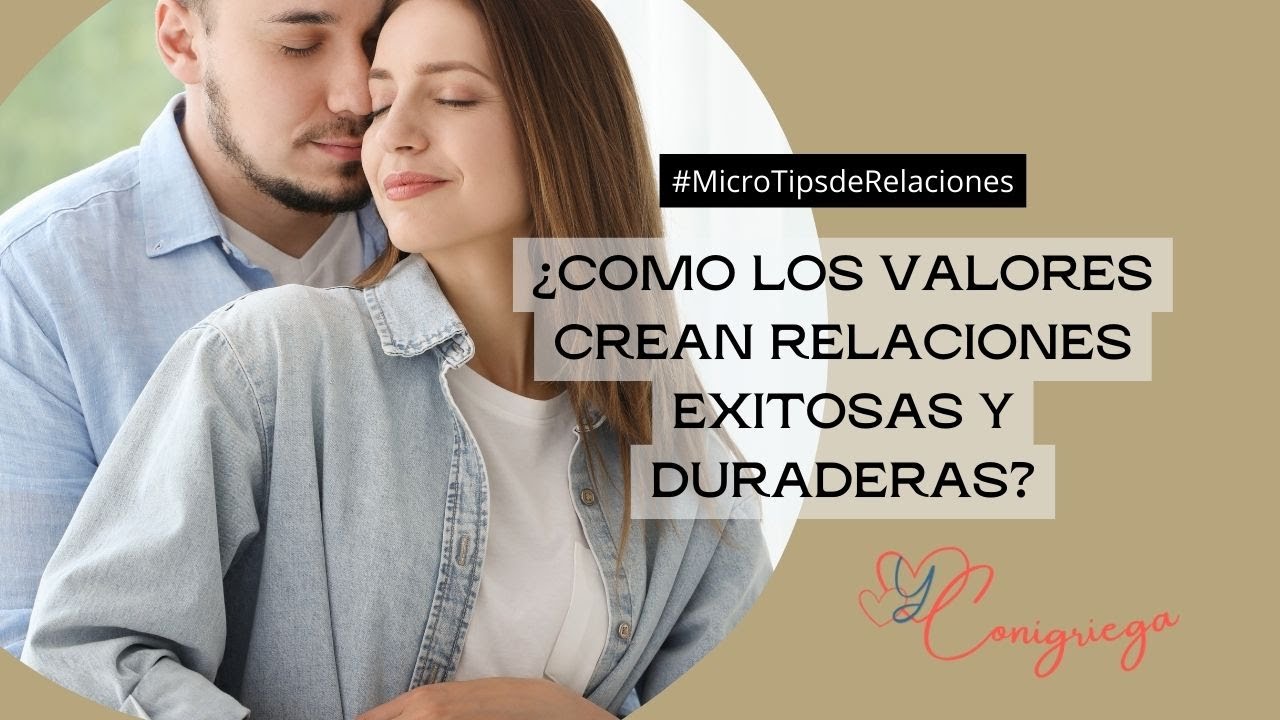 &Eacute;tica y amor: Como los valores crean relaciones exitosas y duraderas