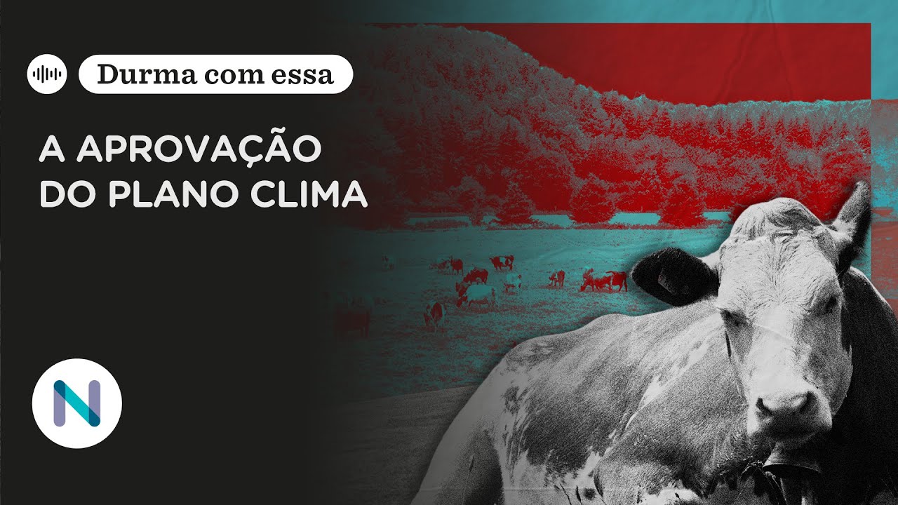 Como o agronegócio venceu a queda de braço no Plano Clima | Podcast de 17.Dez.25