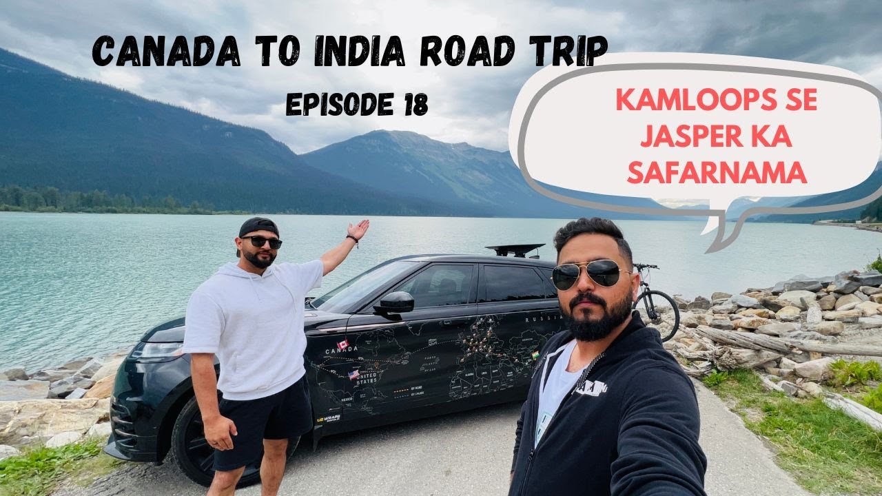 From Kamloops to Jasper | Epic Road Trip |  Canada to India Road Trip | #episode 18. #roadtrip