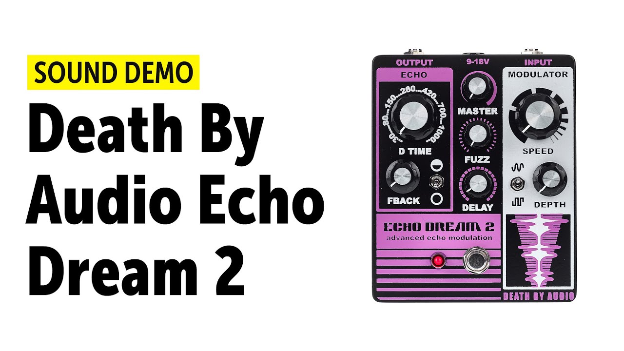 Death By Audio Echo Dream 2 Sound Demo (no talking)