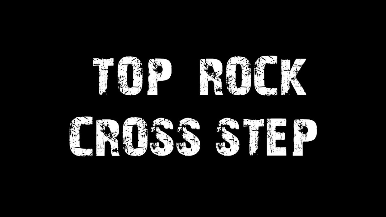 TOP  ROCK CROSS STEP