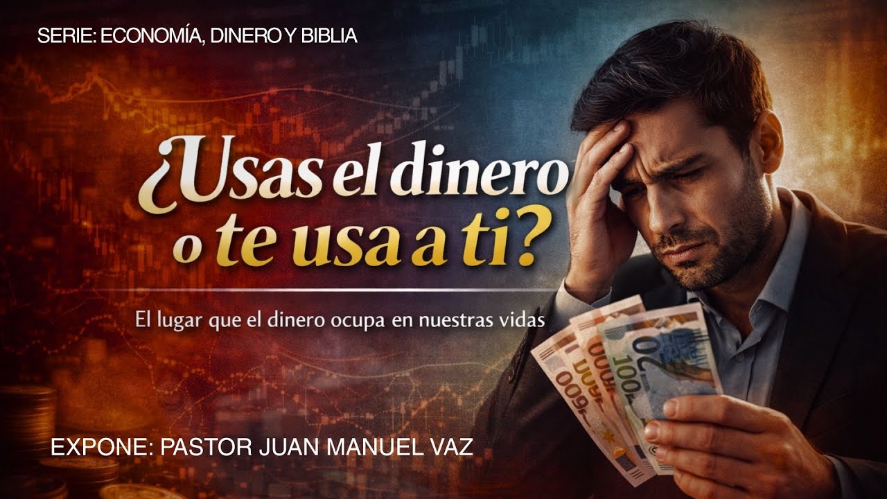 ¿Usas el dinero o te usa a ti? - Juan Manuel Vaz