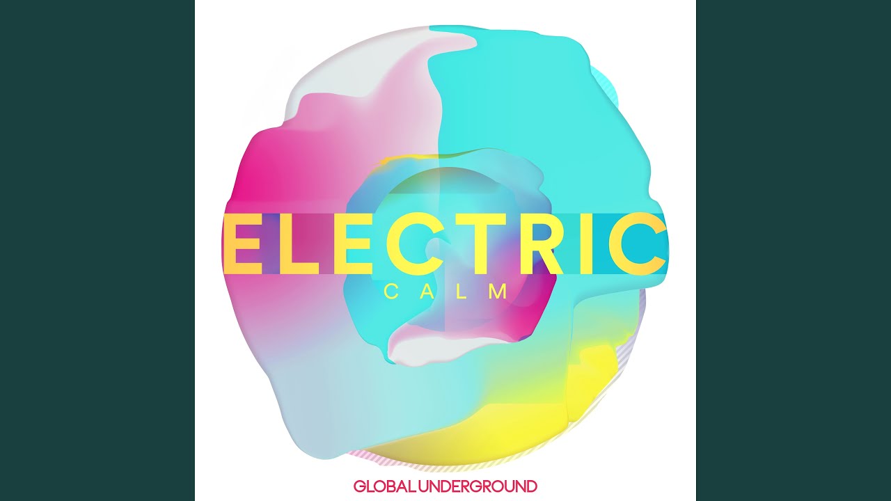 Global Underground - Electric Calm Vol.7 (Continuous Mix)