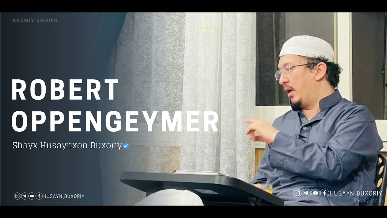 Robert Oppengeymer. | Shayx Husaynxon Buxoriy