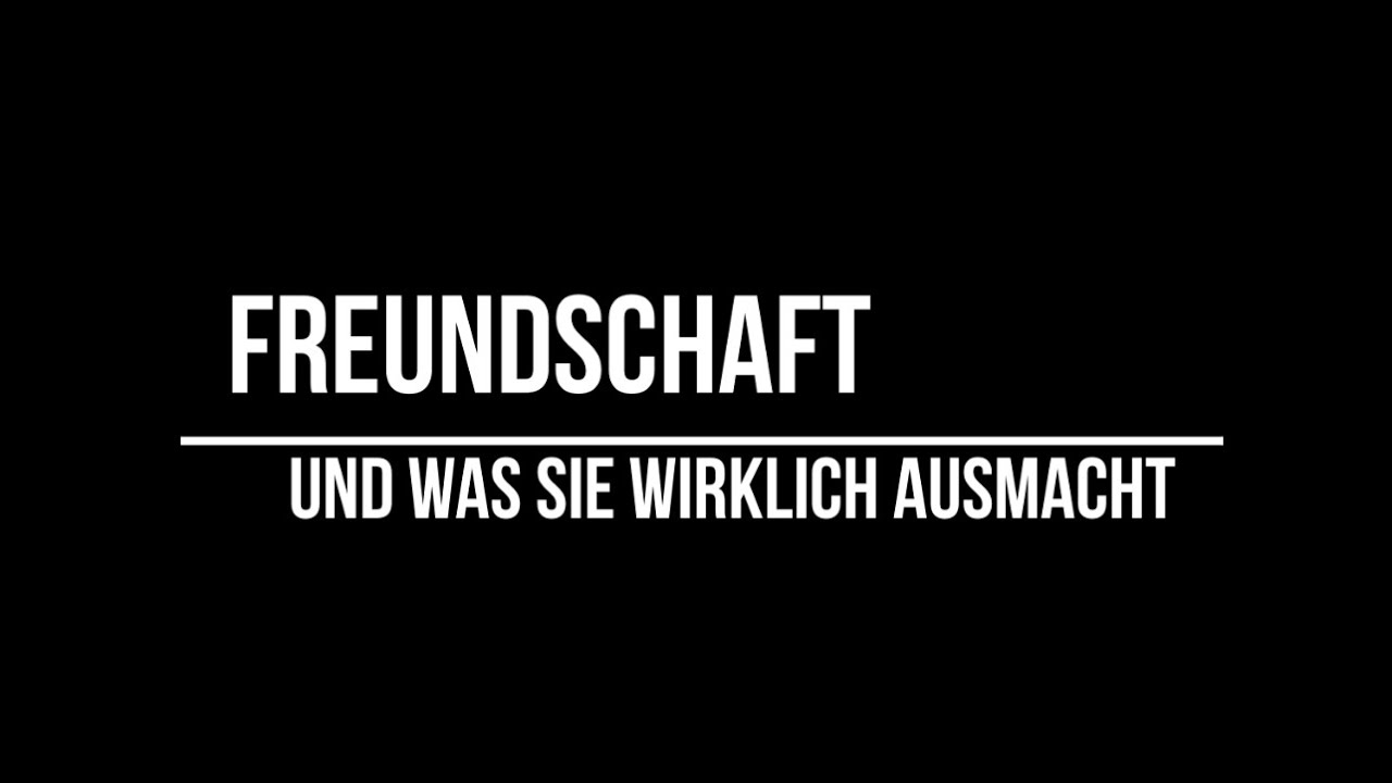 Freundschaft und was sie wirklich ausmacht - Projektfilm 1- 2022