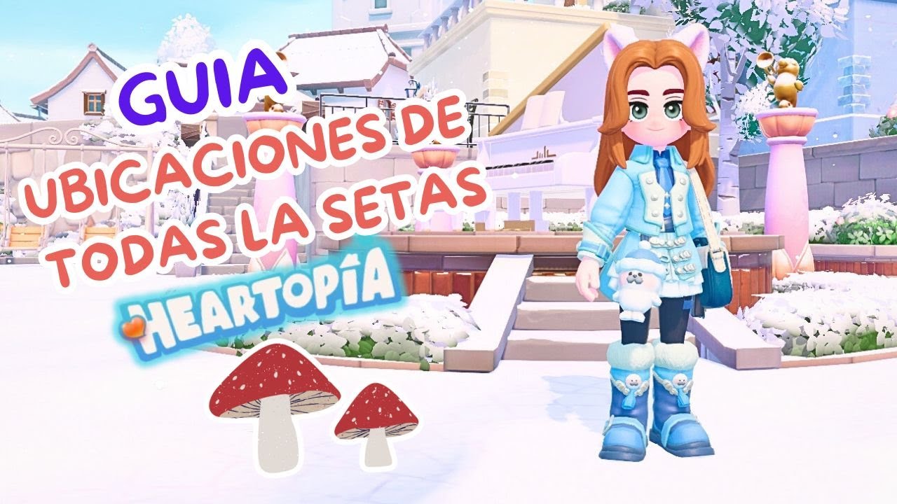 Consigue SETAS en HEARTOPIA 🍄 Ubicaciones y consejos