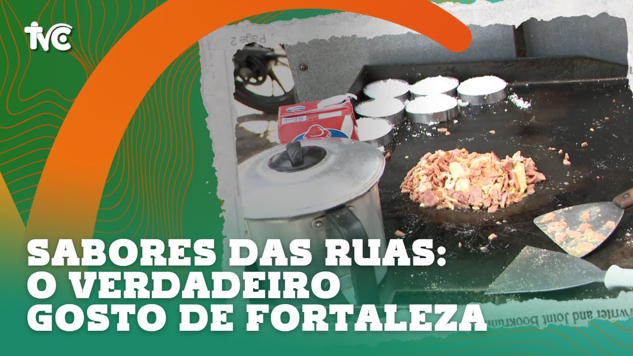 Sabores das ruas: o verdadeiro gosto de Fortaleza