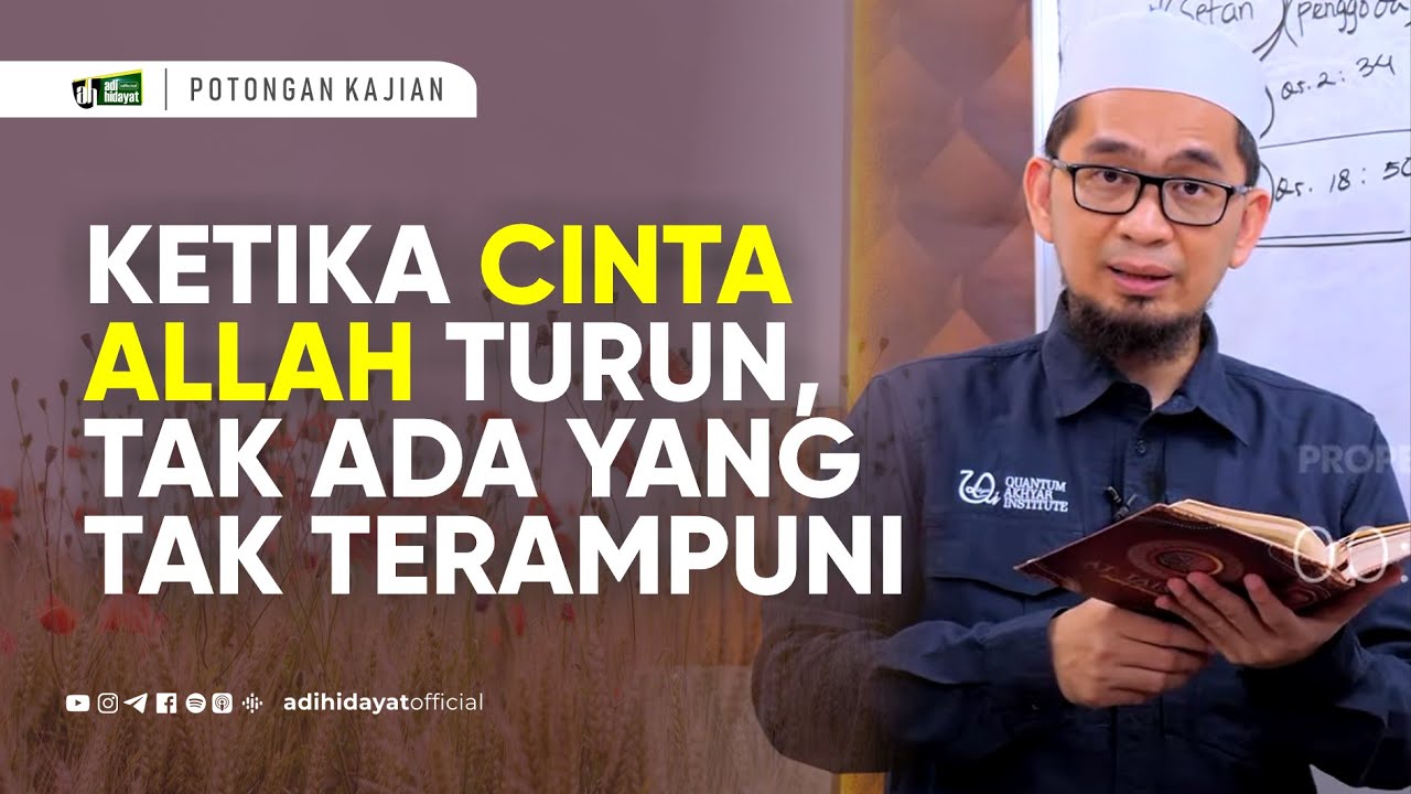 Ketika Cinta Allah Turun, Tak Ada Dosa Yang Tak Terampuni - Ustadz Adi Hidayat