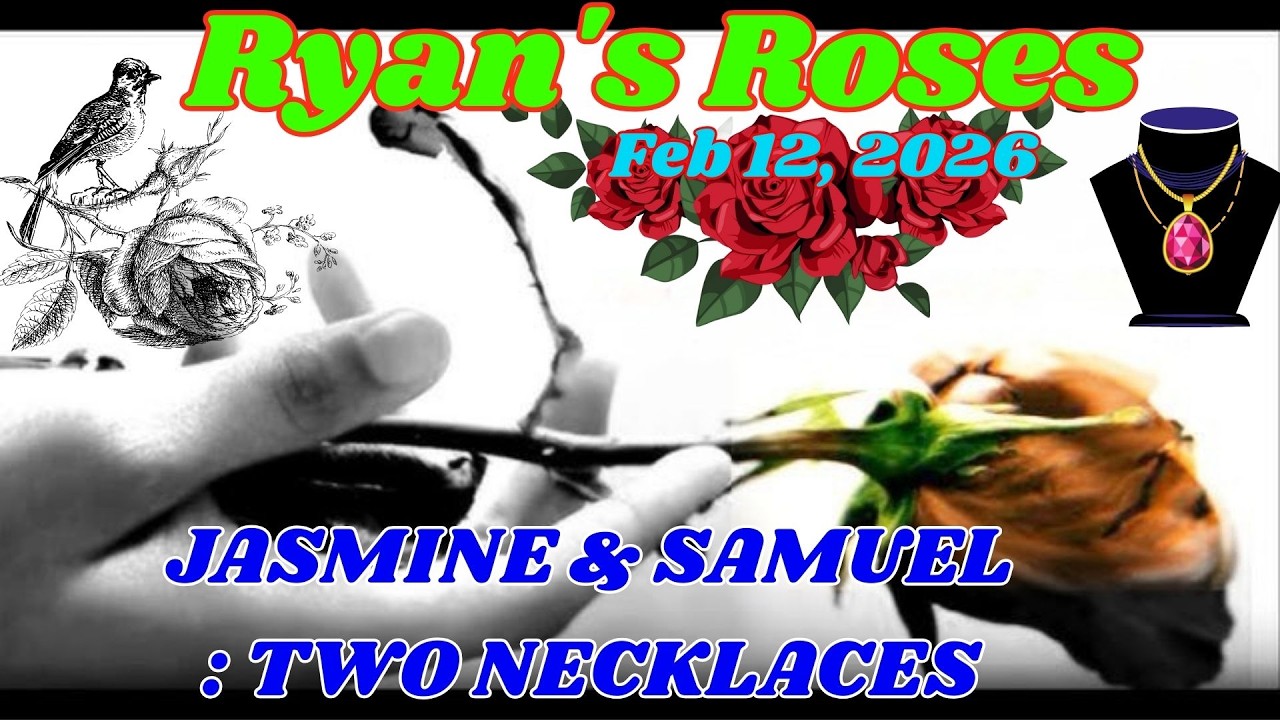 February 12, 2026 | Ryan’s Roses: Jasmine & Samuel — Two Necklaces, One Big Problem