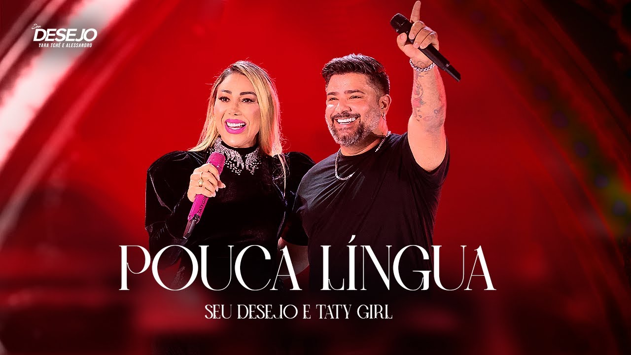 Seu Desejo e @TatyGirl    -  Pouca L&iacute;ngua (Ao Vivo) | DVD Nosso Tempo &Eacute; Agora