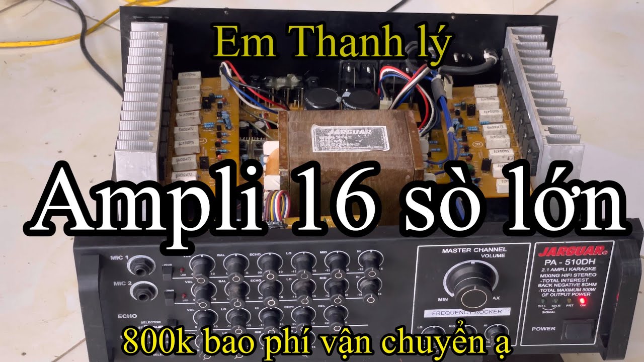 Em bán thanh lý ampli karaoke|JARGUAR 16 sò lớn|800 k bao phí vận chuyển,lh:0987611633,