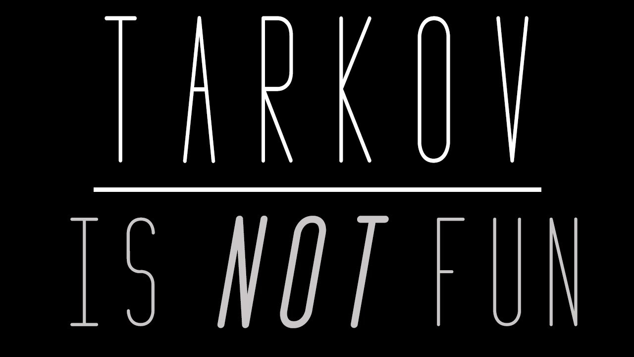 Tarkov Doesn't Need To Be Fun || Getting Tarkoved