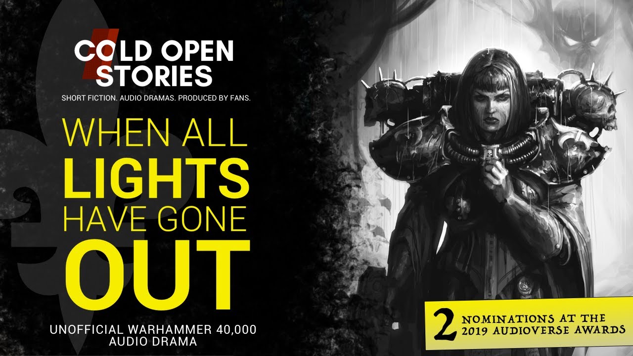When All Lights Have Gone Out [Unofficial Warhammer 40,000 Audio Drama]