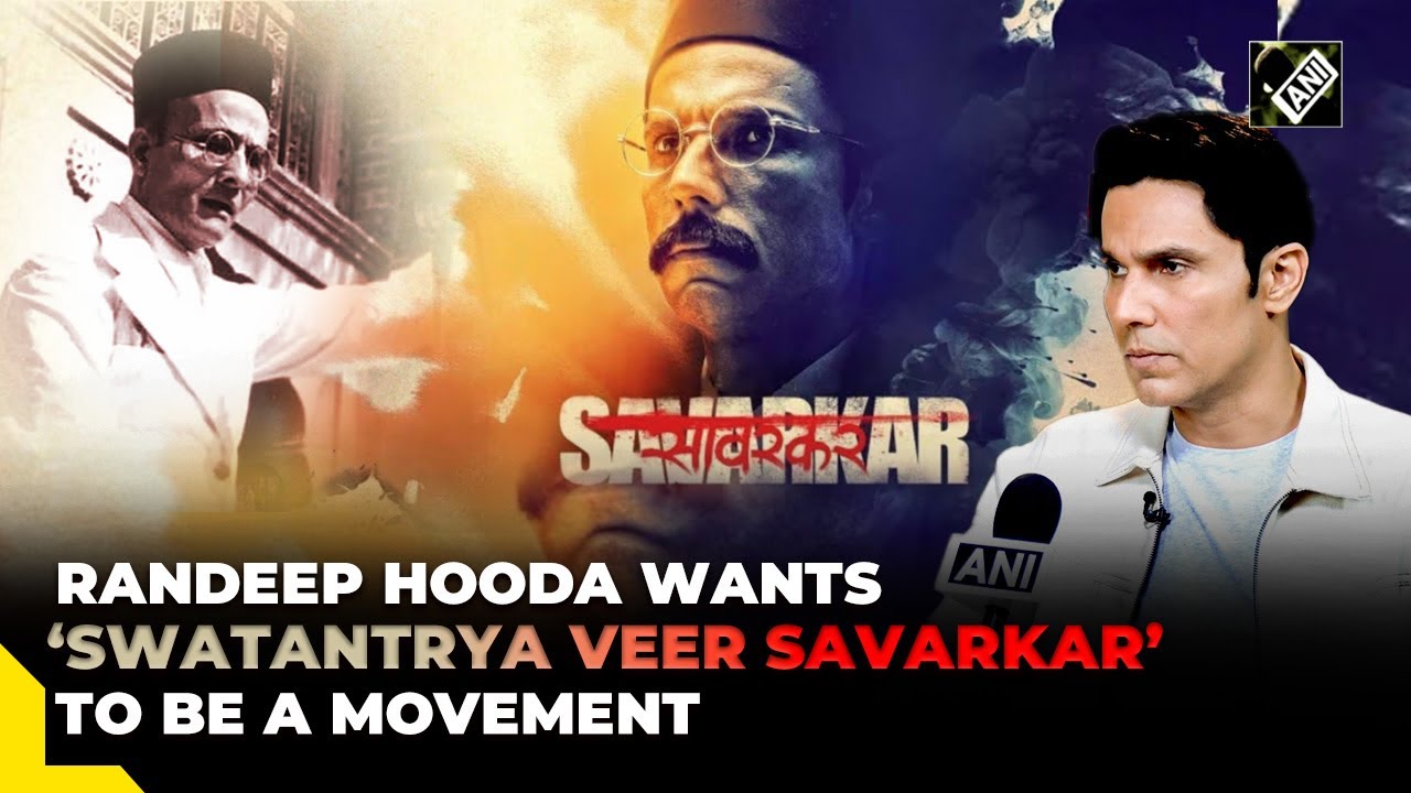 “I wanted it be a movement…” Randeep Hooda on directing ‘Swatantrya Veer Savarkar’