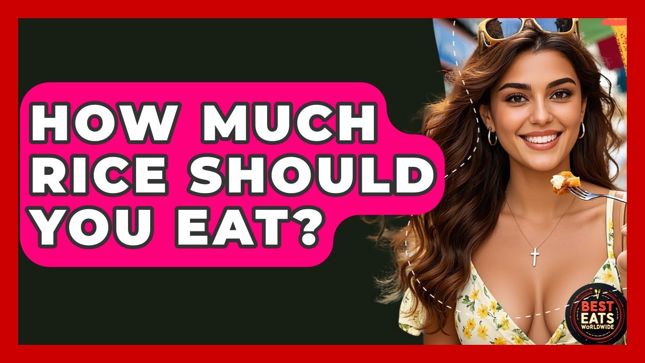 How Much Rice Should You Eat? - Best Eats Worldwide