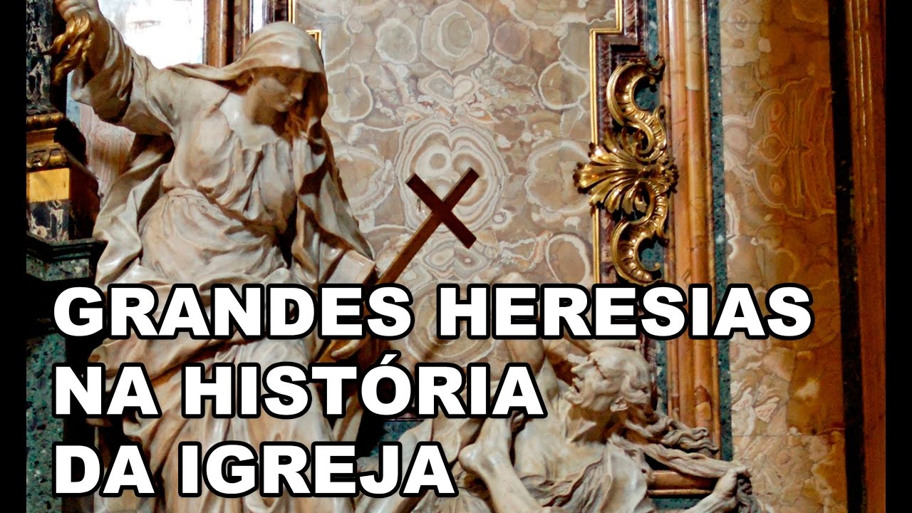 Grandes Heresias da História da Igreja