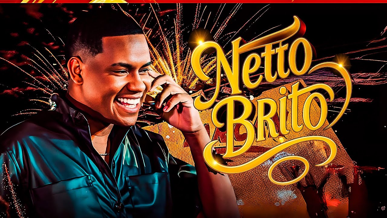 NETTO BRITO 🎶 Repertório Atual 2025 | Sons Novos e Atualizados