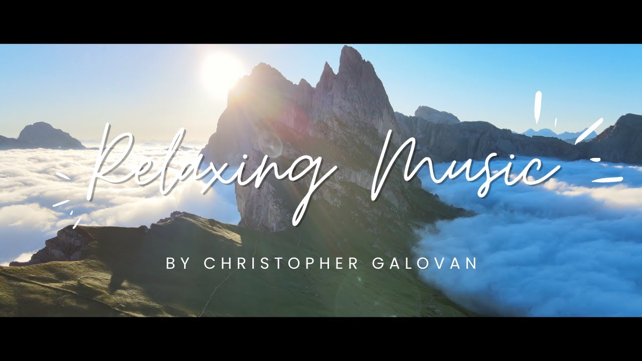 Relaxing music, Calm music, Musica relajante | Original instrumental music by Christopher Galovan