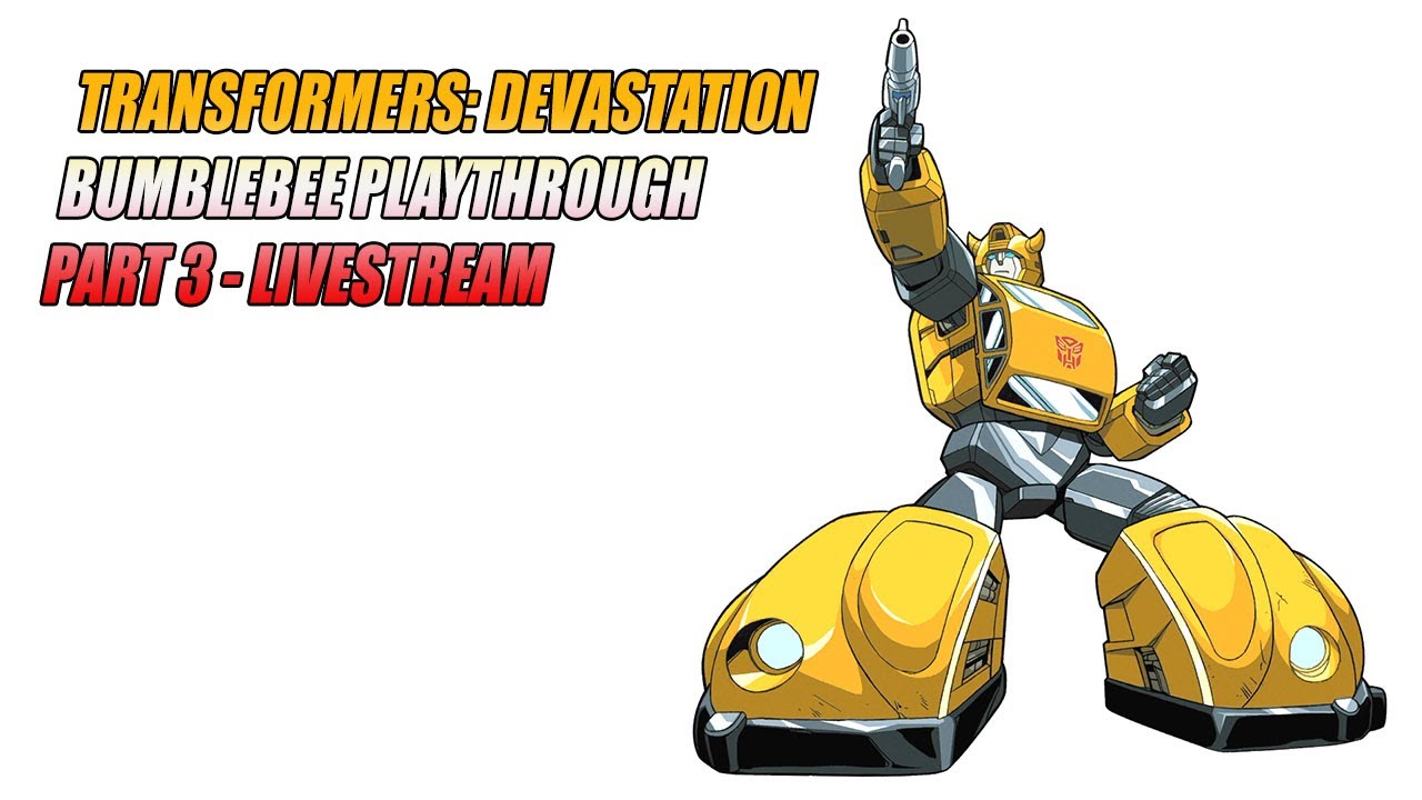 Transformers Devastation: Bumblebee Playthrough - Part 3 LIVESTREAM #thetransformers