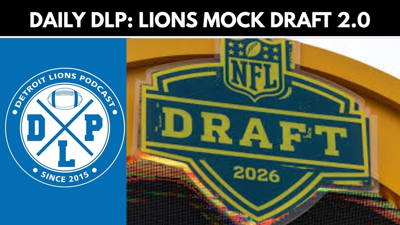 Daily DLP: Mock Draft 2.0 - Detroit Lions Podcast