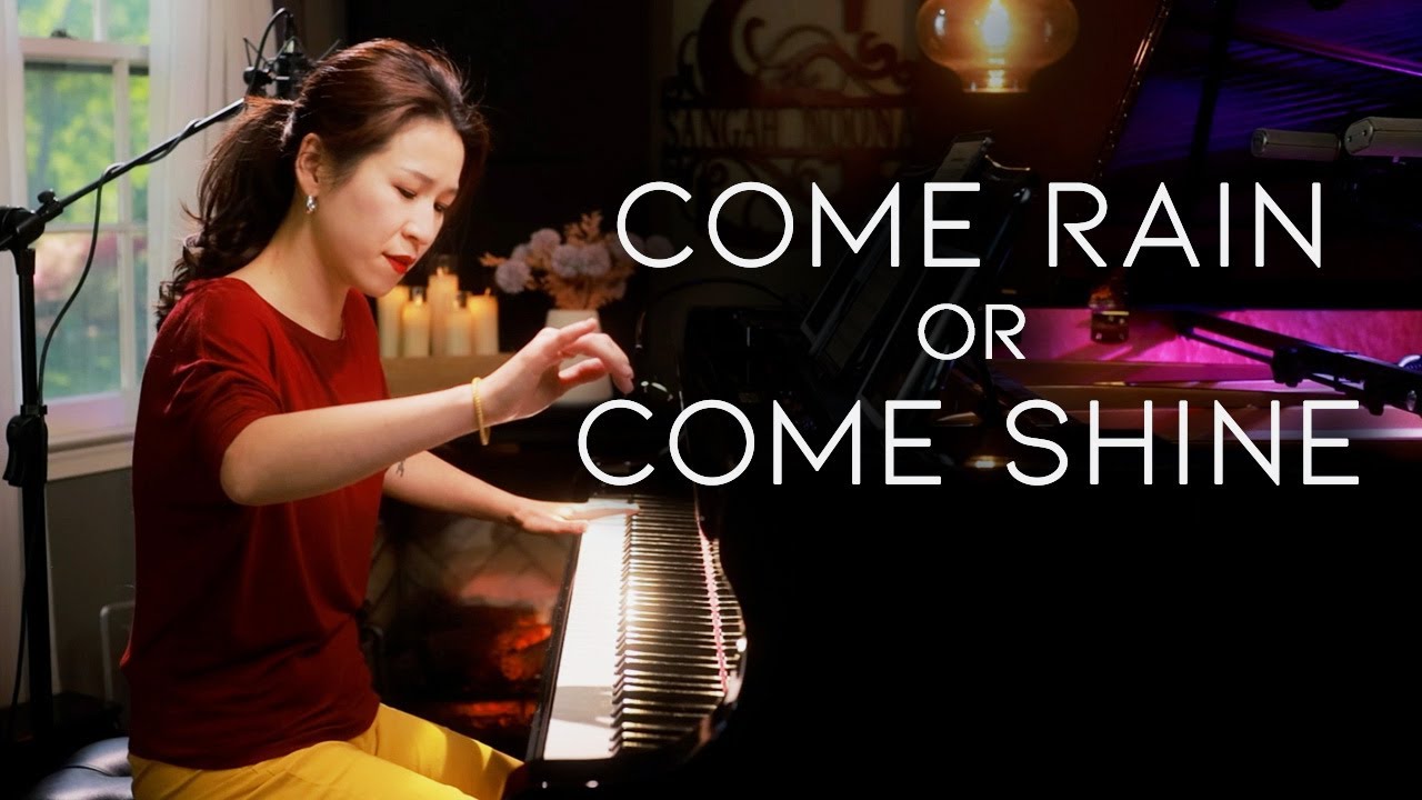 Come Rain or Come Shine (Harold Arlen) Piano by Sangah Noona