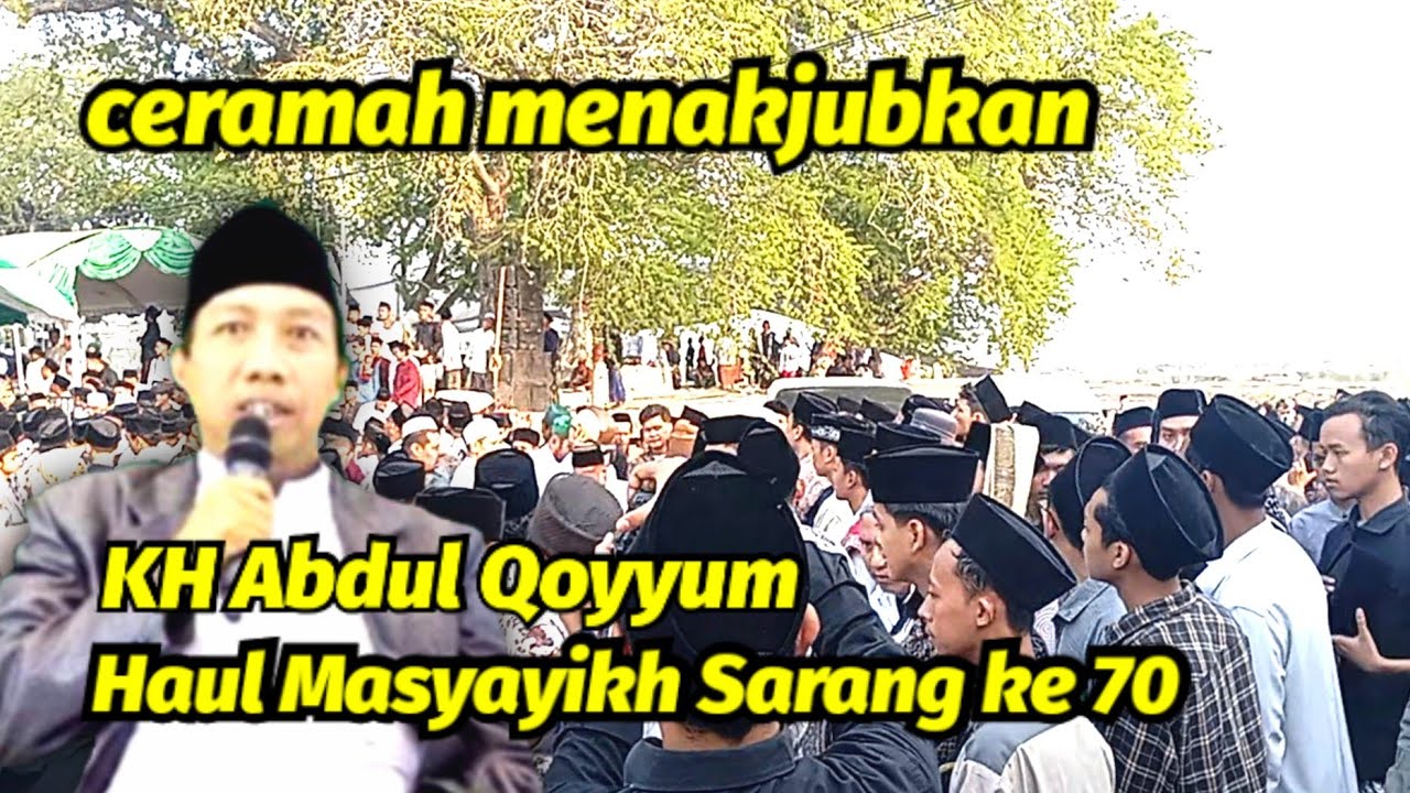 ceramah KH Abdul Qoyyum [Haul Masyayikh Sarang ke 70]