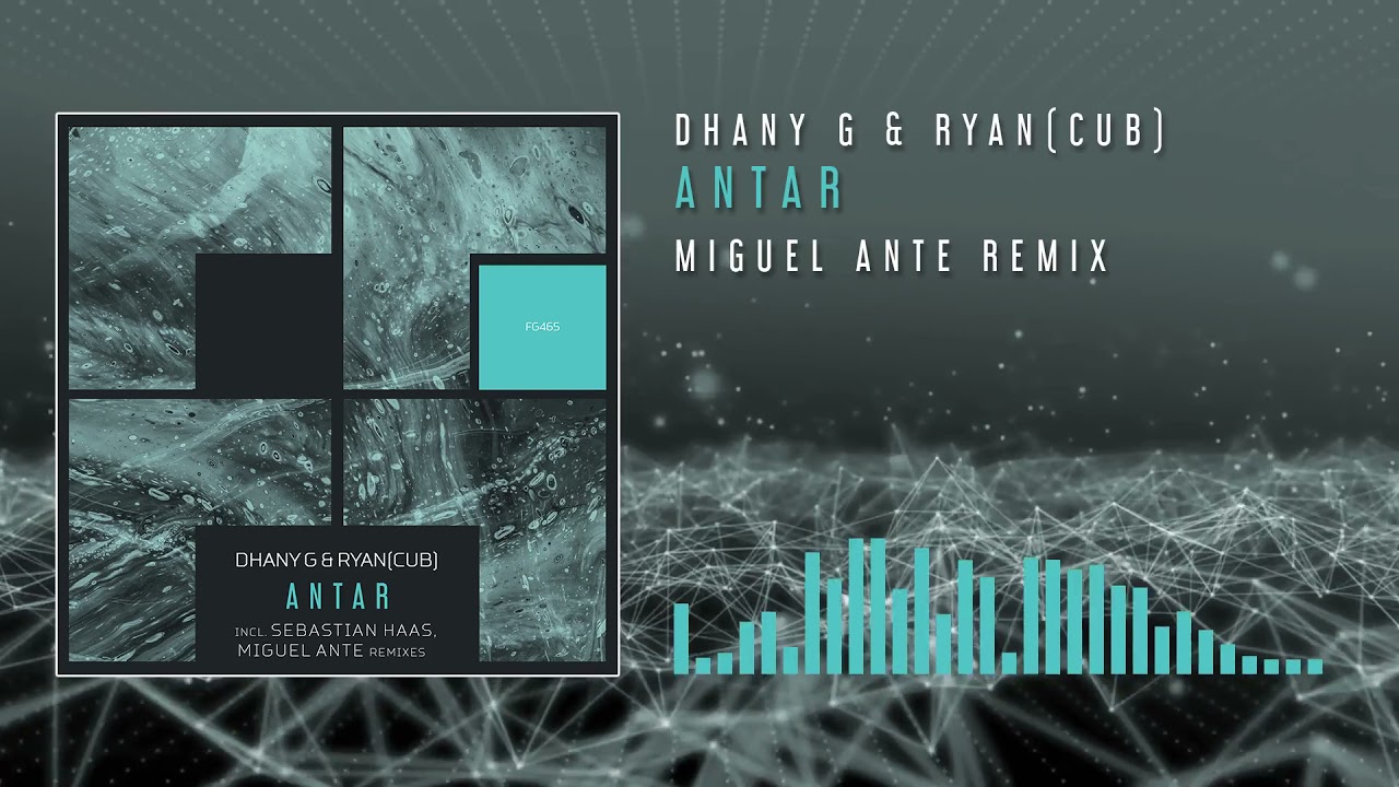 Dhany G & Ryan(CUB) - Antar (Miguel Ante Remix)