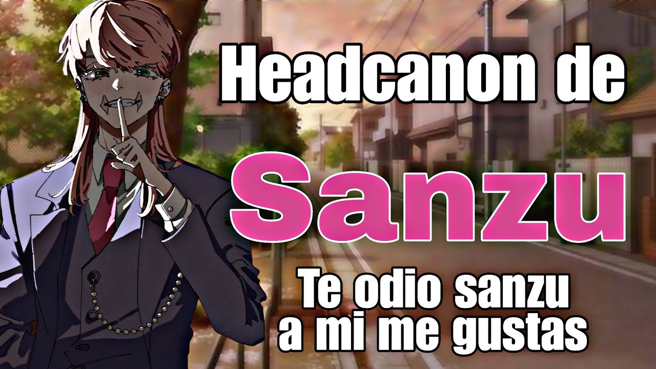 Te 0di0 Sanzo A mi me gustas||Sanzu||Historia fanfic||Hanabi kuzo