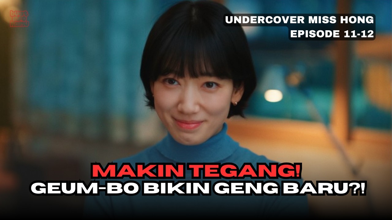 Geum-bo Bikin Geng Baru Demi Hancurkan Hanmin (Review Undercover Miss Hong Ep 11-12)