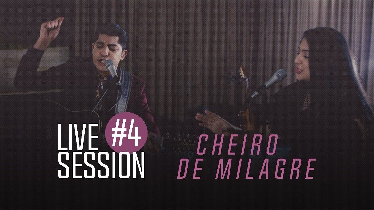 Can&ccedil;&atilde;o e Louvor -  Live Session #4 - Cheiro de Milagre